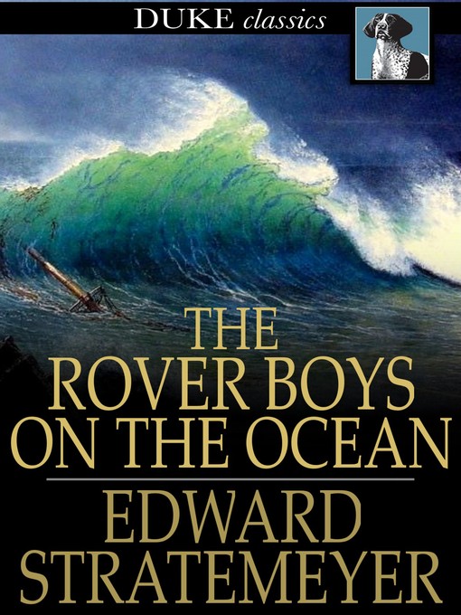 Title details for The Rover Boys on the Ocean or, A Chase for a Fortune by Edward Stratemeyer - Wait list